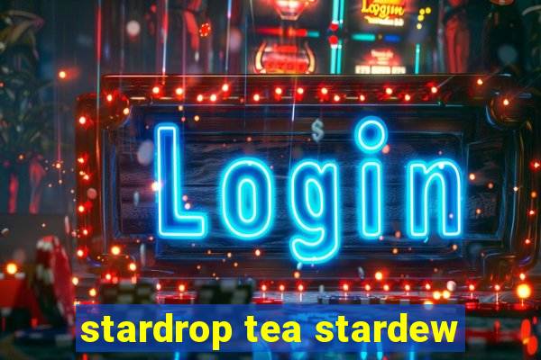 stardrop tea stardew